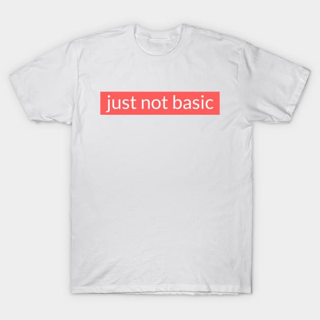 Just not basic T-Shirt by messageh